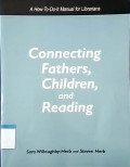 Connecting fathers, children, and reading : a how-to-do it manual for librarians