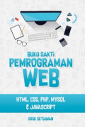 Buku sakti pemrograman web html, css, php, mysql & javascript