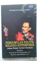 Pergumulan politik Malaysia kontemporer: jalan terjal Anwar Ibrahim
