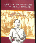Jakarta-karawang-bekasi dalam gejolak revolusi : perjuangan moeffreni moe'min