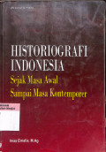 Historiografi Indonesia : sejak masa awal sampai masa kontemporer