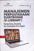 Manajemen perpustakaan elektronik (E-library): konsep dasar, dinamika, dan sustainable di era digital