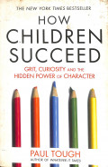 How children succeed: grit, curiosity and the hidden power of character