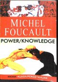 Power / knowledge : wacana kuasa / pengetahuan