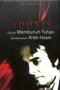 Adonis : gairah membunuh tuhan cendekiawan arab - islam