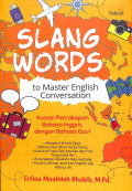 Slang words to master english conversation : kuasai percakapan bahasa inggris dengan bahasa gaul