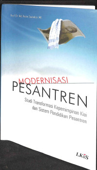 Image of Modernisasi pesantren studi transformasi kepemimpinan kiai dan sistem pendidikan pesantren tahun 2013