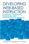 Developing web based instruction : planning, designing, managing, and evaluating for results