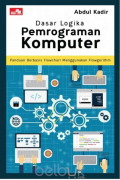 Dasar logika pemrograman komputer : panduan berbasis flowchart menggunakan flowgorithm