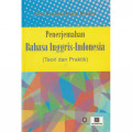 Penerjemahan bahasa inggris - indonesia : teori dan praktik