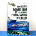Teknologi maritim dan teknologi pertahanan indonesia (Dalam mendukung pengembangan wilayah strategis nasional)