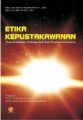Etika kepustakawanan : suatu pendekatan terhadap kode etik pustakawan Indonesia tahun 2010