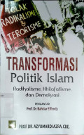 Transformasi politik islam : radikalisme, khilafatisme dan demokrasi