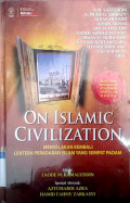 On islamic civilization : menyalakan kembali lentera peradaban islam yang sempat padam