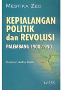 Kepialangan politik dan revolusi palembang 1900-1950