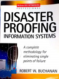 Disaster proofing information system : a complete methodology for eliminating single points of failure