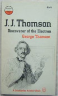 J.J. Thomson : discoverer of the electron