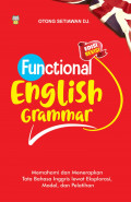 Functional english grammar : memahami dan menerapkan tata bahasa inggris lewat eksplorasi model, dan pelatihan edisi revisi