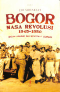 Bogor masa revolusi 1945-1950 : sholeh iskandar dan batalyon o siliwangi jilid I