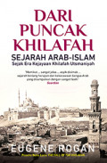 Dari Puncak Khalifah : sejarah arab-islam sejak era kejayaan khilafah utsmaniyah