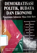 Demokratisasi politik, budaya dan ekonomi: pengalaman Indonesia masa orde baru