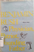 Benjamin rush : physician, patriot, founding father