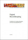 Digital record keeping : guidelines for creating, managing and preserving digital records