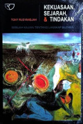 Kekuasaan sejarah, & tindakan : sebuah kajian tentang lanskap budaya tahun 2009