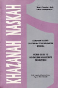 Khazanah naskah : panduan koleksi naskah naskah indonesia sedunia = world guide to Indonesian manuscript collections