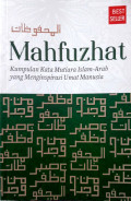 Mahfuzhat : kumpulan kata mutiara islam-arab yang menginspirasi umat manusia