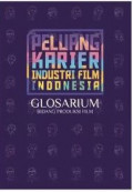 Peluang karier industri film indonesia : glosarium bidang produksi film