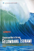 Penentuan waktu datang gelombang tsunami  di beberapa kota pantai Jawa Barat sebagai informasi penting dalam usaha penyelamatan secara preventif menghadapi bencana tsunami