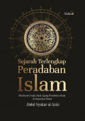 Sejarah terlengkap peradaban islam : menelusuri jejak-jejak agung peradaban islam di barat dan timur
