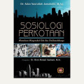 Sosiologi perkotaan : memahami masyarakat kota dan problematikanya tahun 2015
