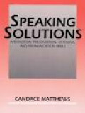 Speaking solutions : interaction, presentation, listening, and pronunciation skills