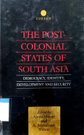 The post colonial states of South Asia : democraty, identity, development and security