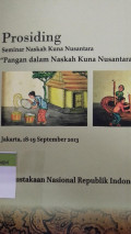Prosiding seminar naskah kuna nusantara  : pangan dalam naskah kuna nusantara jakarta 18 - 19 September 2013