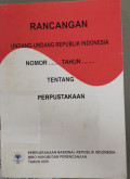 Rancangan Undang-Undang Republik Indonesia Nomor.... Tahun.... Tentang Perpustakaan