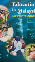 Education in Malaysia : a journey to excellence