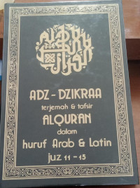 Adz - dzikraa 3 : terjemah & tafsir  alqur'an dalam huruf arab & latin juz 11-15 tahun 1987