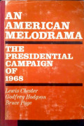 An american melodrama: the presidential campagin of 1968