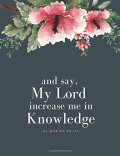and say, My lord increase me in knowledge