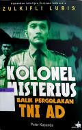 Komandan intelijen pertama Indonesia zulkifli lubis : kolonel misterius  dibalik pergolakan tni ad