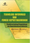 Teknologi informasi dan fungsi kepustakawan : pemikiran tentang perpustakaan dan kepustakawan indonesia