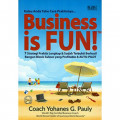 Business Is Fun! : Bangun bisnis sukses yang profitable & auto-pilot