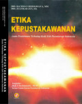 Etika kepustakawanan : suatu pendekatan terhadap kode etik pustakawan Indonesia tahun 2006