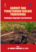 Gambut dan pengetahuan ekologi tradisional kebijakan, degradasi, dan restorasi
