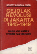 Gejolak revolusi di Jakarta 1945-1949 : pergulatan antara otonomi dan hegemoni