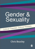 Gender & sexuality : critical theories, critical thinkers