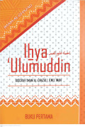 Ihya 'Ulumuddin buku ke 1 : biografi Imam Al-Ghazali, Ilmu, Iman tahun 2014